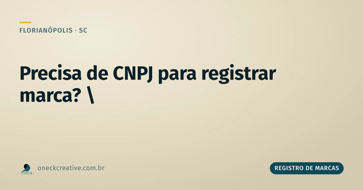 É preciso ter CNPJ para registrar uma marca em Florianópolis?