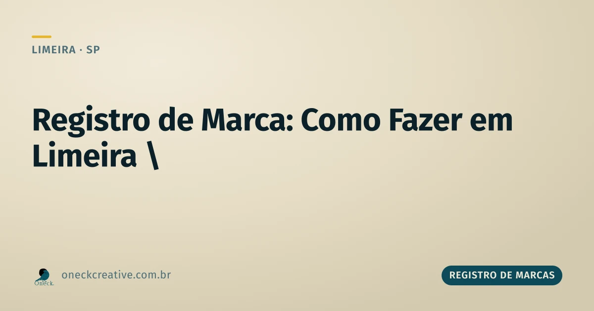 Registro de marca como fazer em Limeira: o que separar antes do primeiro clique