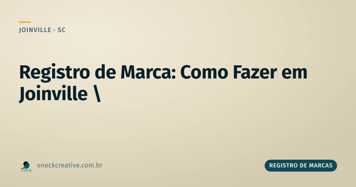 Registro de marca como fazer: o passo a passo em Joinville