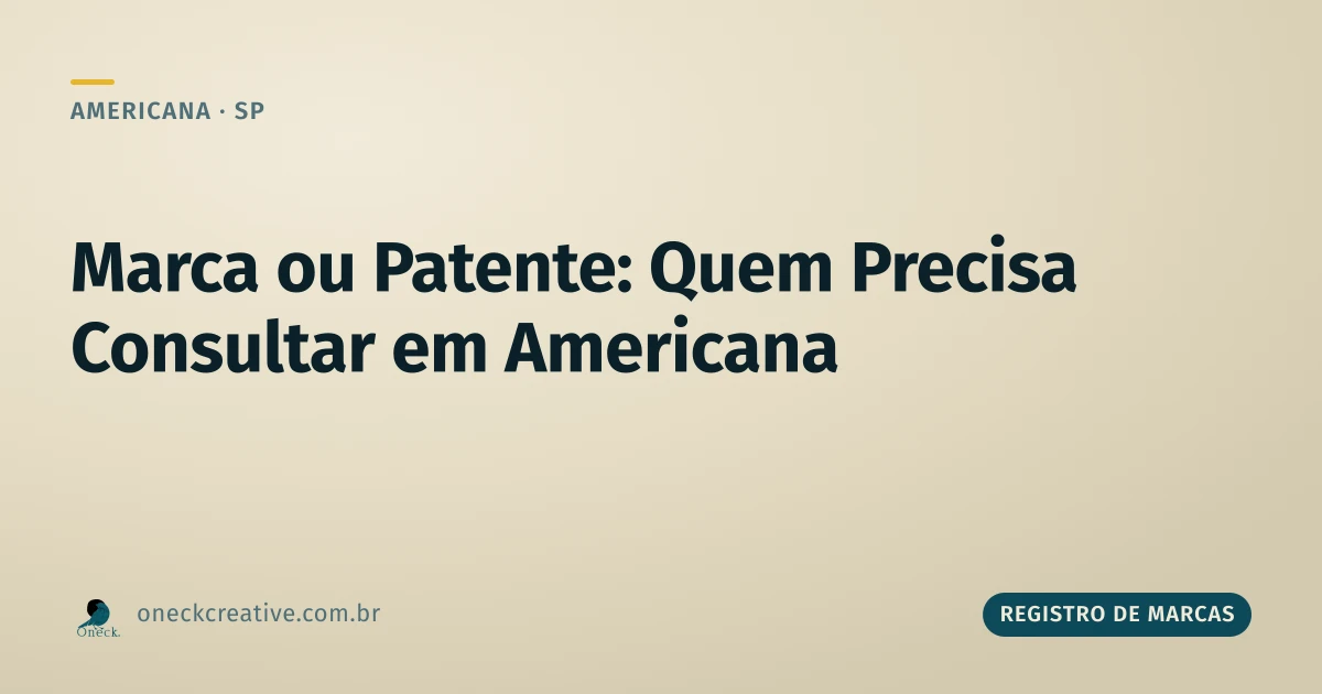 Registro de marcas e patentes: consulta em Americana, quem precisa de cada uma