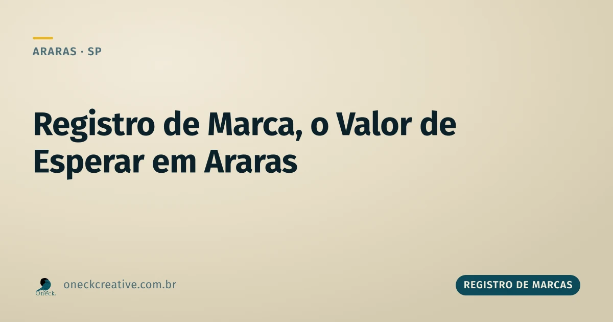 Registro de marca: o valor de fazer agora contra o valor de esperar em Araras