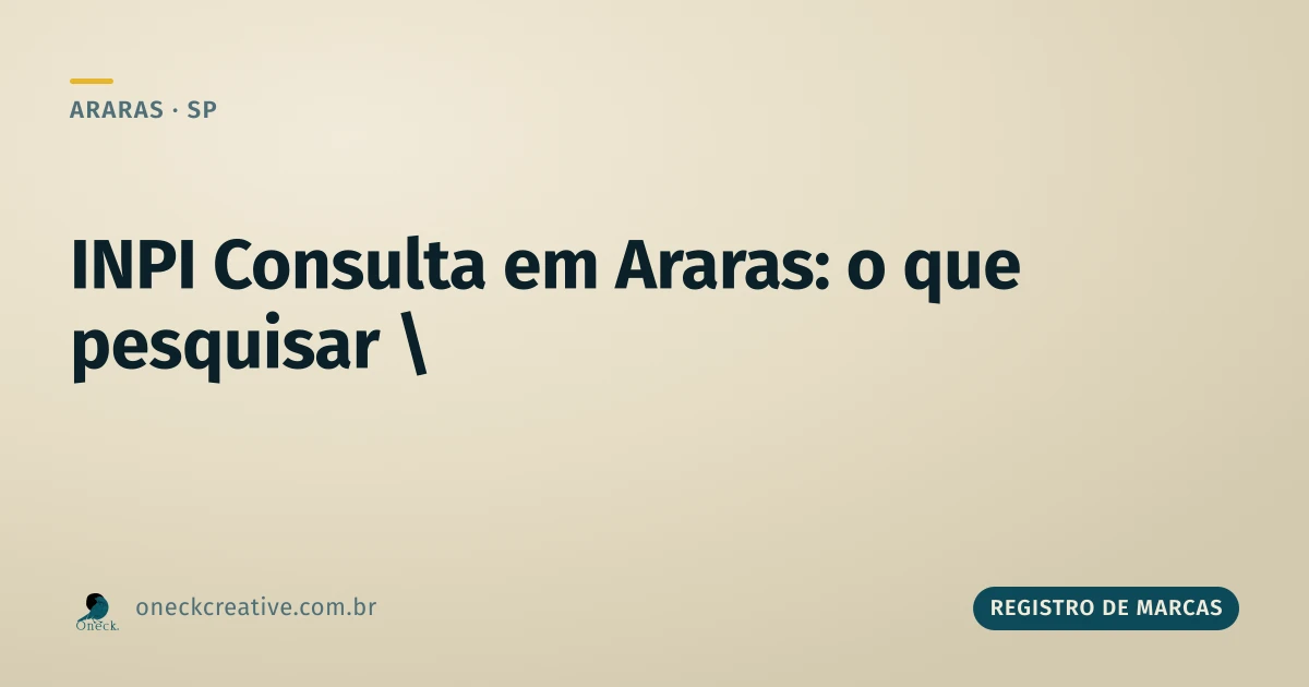 INPI consulta em Araras: o que dá pra pesquisar (e o que não cai em marca)