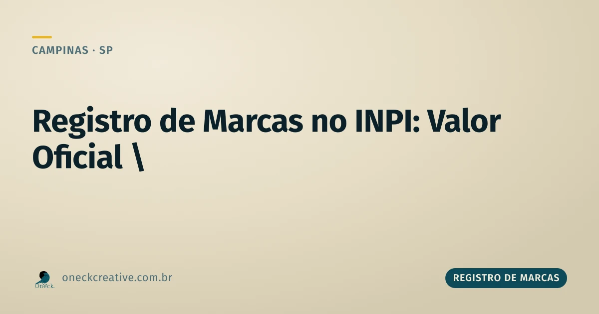 Registro de marcas no INPI: qual é o valor oficial em Campinas
