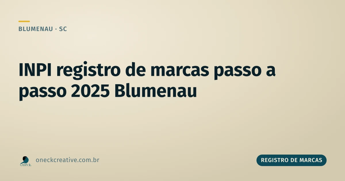INPI registro de marcas passo a passo 2025 em Blumenau: o que muda e o que não muda