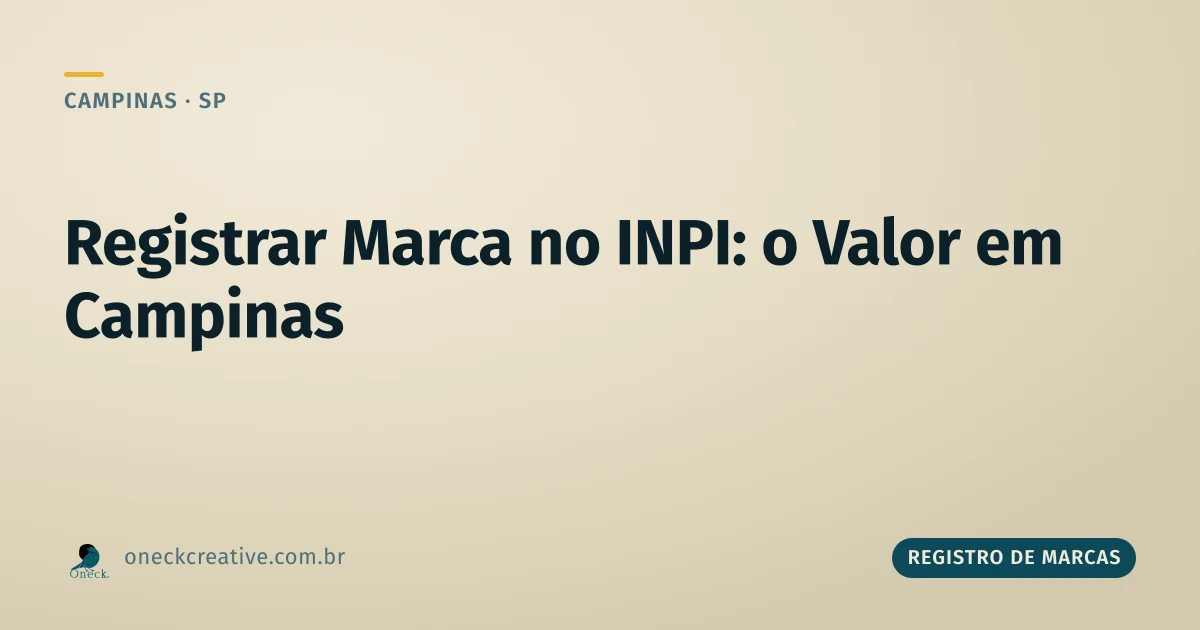 Registrar marca no INPI: o valor de fazer antes de precisar, em Campinas