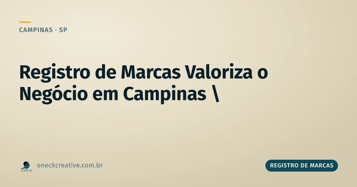 Registro de marcas valoriza o negócio em Campinas? Sim, e é ativo no papel